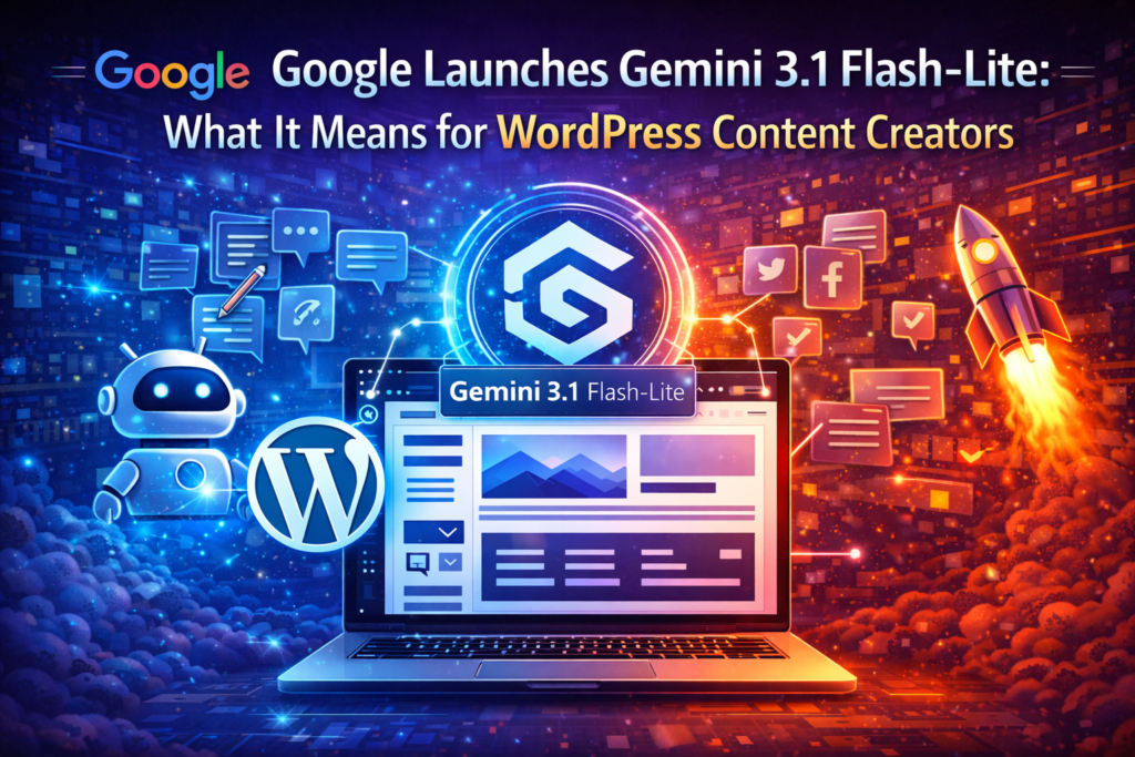 Google Launches Gemini 3.1 Flash-Lite What It Means for WordPress Content Creators